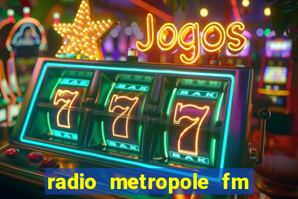 radio metropole fm salvador bahia